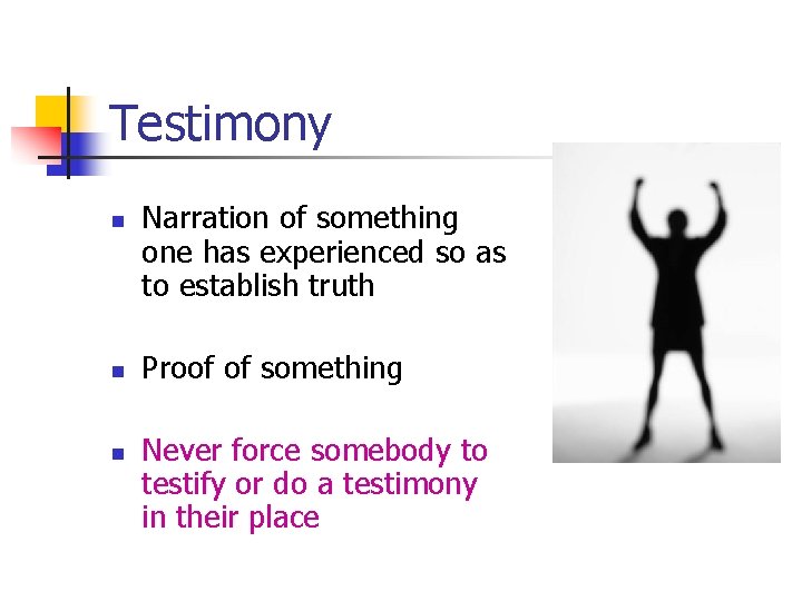 Testimony n n n Narration of something one has experienced so as to establish Testimony n n n Narration of something one has experienced so as to establish