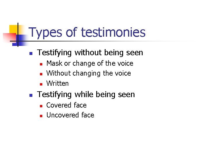 Types of testimonies n Testifying without being seen n n Mask or change of Types of testimonies n Testifying without being seen n n Mask or change of