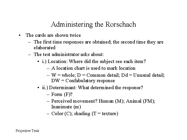 Administering the Rorschach • The cards are shown twice – The first time responses