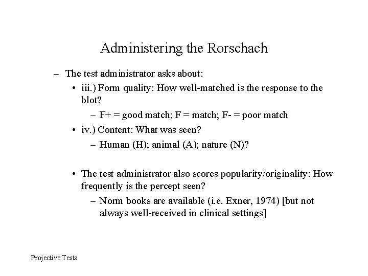 Administering the Rorschach – The test administrator asks about: • iii. ) Form quality: