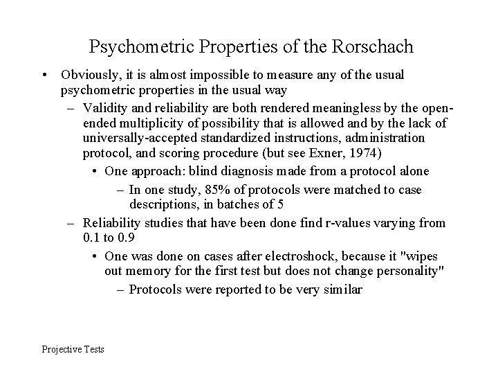 Psychometric Properties of the Rorschach • Obviously, it is almost impossible to measure any