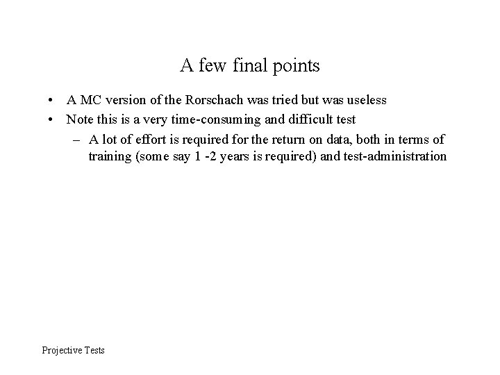 A few final points • A MC version of the Rorschach was tried but