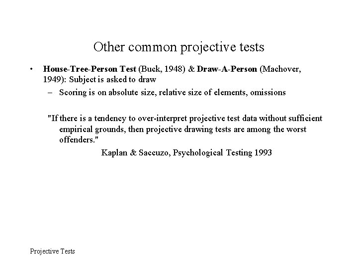 Other common projective tests • House-Tree-Person Test (Buck, 1948) & Draw-A-Person (Machover, 1949): Subject