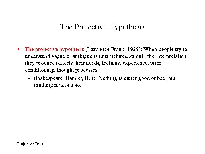 The Projective Hypothesis • The projective hypothesis (Lawrence Frank, 1939): When people try to