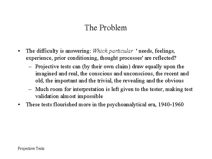 The Problem • The difficulty is answering: Which particular ' needs, feelings, experience, prior