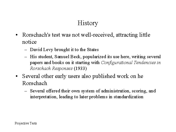 History • Rorschach's test was not well-received, attracting little notice – David Levy brought