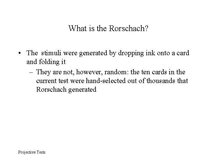 What is the Rorschach? • The stimuli were generated by dropping ink onto a