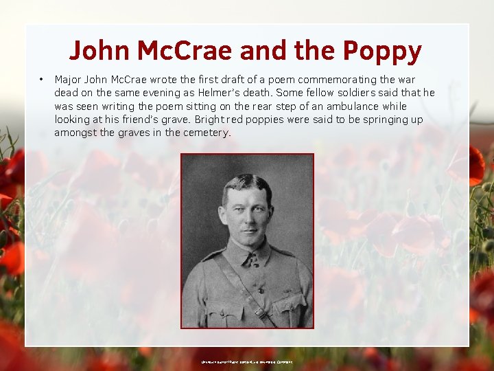 John Mc. Crae and the Poppy • Major John Mc. Crae wrote the first