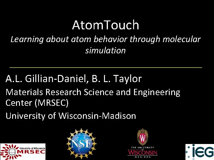 Atom. Touch Learning about atom behavior through molecular simulation A. L. Gillian-Daniel, B. L.