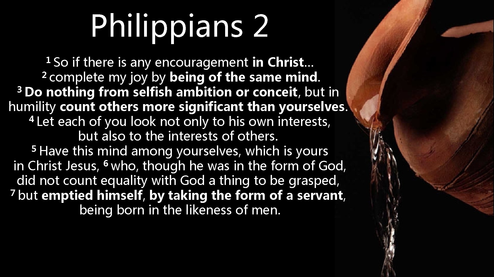 Philippians 2 1 So if there is any encouragement in Christ… 2 complete my