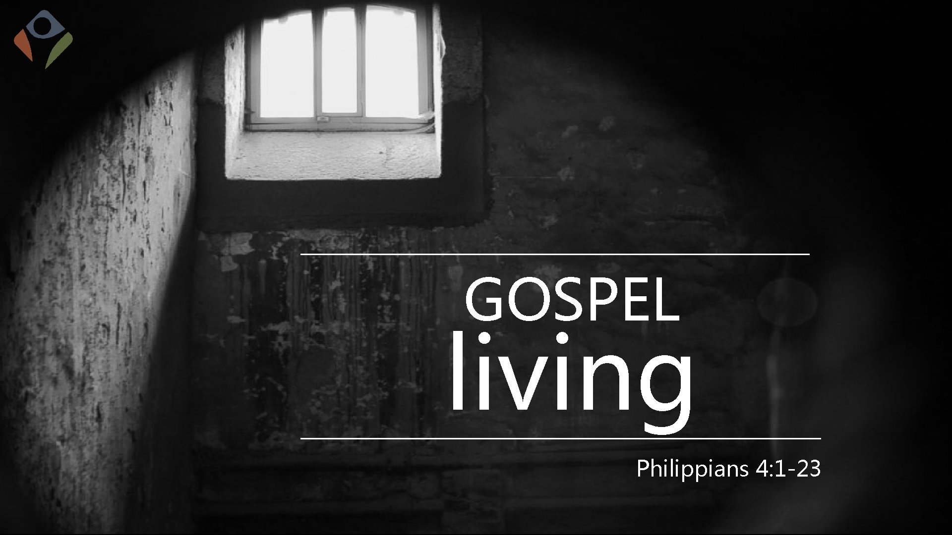 GOSPEL living Philippians 4: 1 -23 