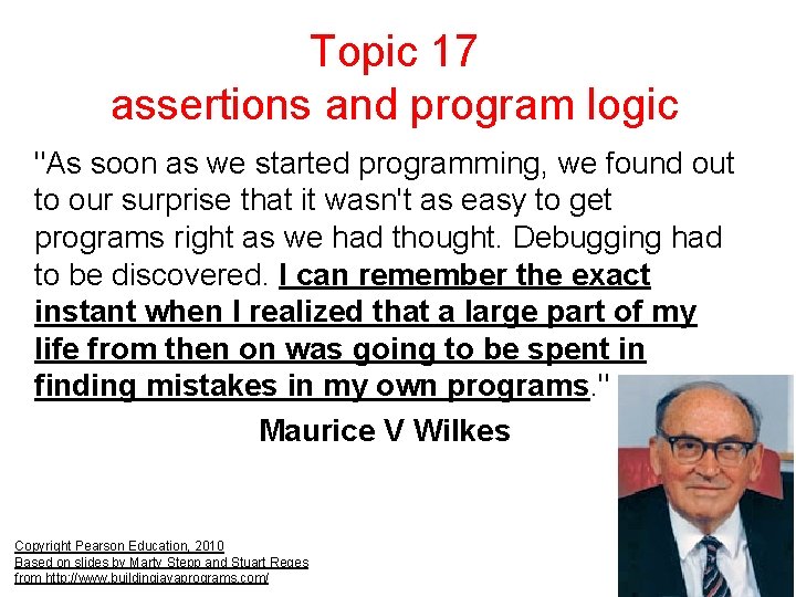 Topic 17 assertions and program logic "As soon as we started programming, we found Topic 17 assertions and program logic "As soon as we started programming, we found