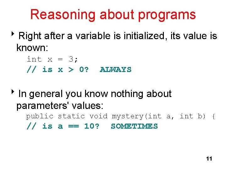 Reasoning about programs 8 Right after a variable is initialized, its value is known: Reasoning about programs 8 Right after a variable is initialized, its value is known: