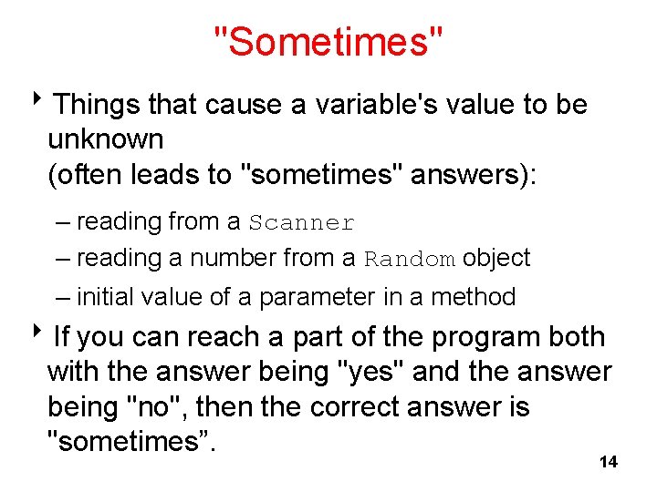 "Sometimes" 8 Things that cause a variable's value to be unknown (often leads to "Sometimes" 8 Things that cause a variable's value to be unknown (often leads to