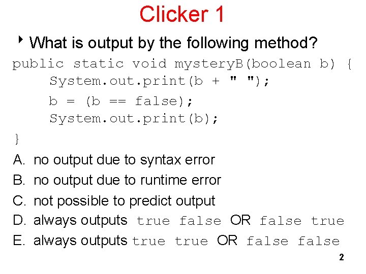 Clicker 1 8 What is output by the following method? public static void mystery. Clicker 1 8 What is output by the following method? public static void mystery.