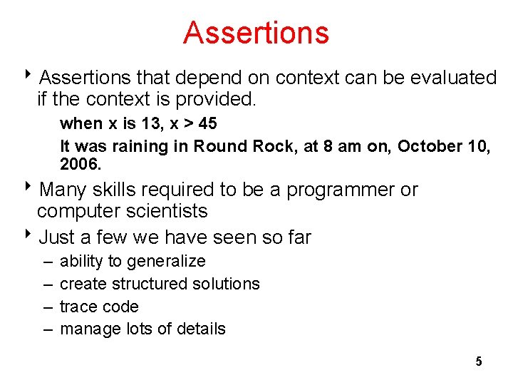 Assertions 8 Assertions that depend on context can be evaluated if the context is Assertions 8 Assertions that depend on context can be evaluated if the context is