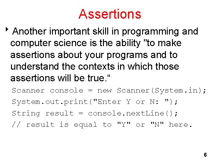 Assertions 8 Another important skill in programming and computer science is the ability "to Assertions 8 Another important skill in programming and computer science is the ability "to