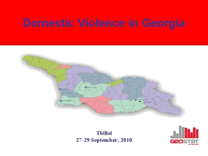 Domestic Violence in Georgia Tbilisi 27 -29 September, 2010 