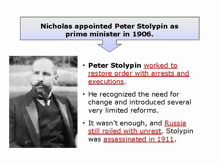 Nicholas appointed Peter Stolypin as prime minister in 1906. • Peter Stolypin worked to