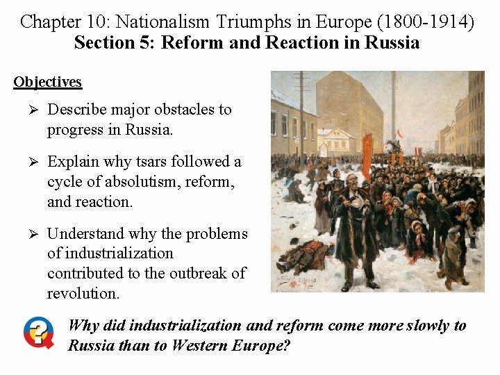 Chapter 10: Nationalism Triumphs in Europe (1800 -1914) Section 5: Reform and Reaction in