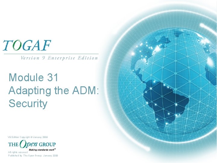 Module 31 Adapting the ADM: Security V 9 Edition Copyright © January 2009 Slide