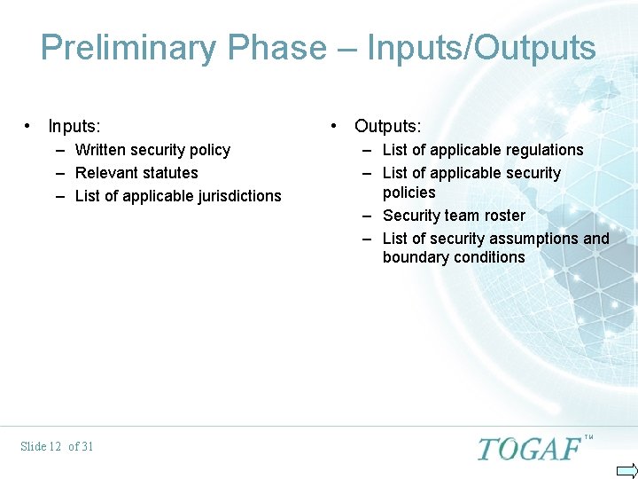Preliminary Phase – Inputs/Outputs • Inputs: – Written security policy – Relevant statutes –