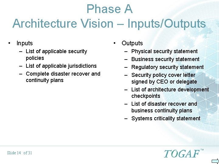 Phase A Architecture Vision – Inputs/Outputs • Inputs – List of applicable security policies