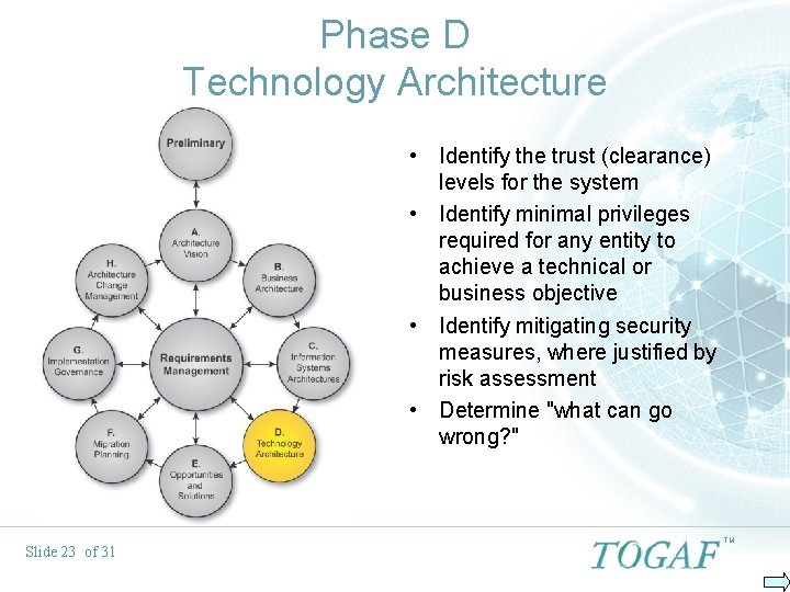 Phase D Technology Architecture • Identify the trust (clearance) levels for the system •