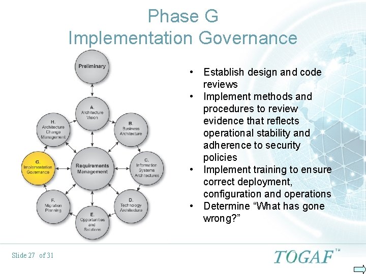 Phase G Implementation Governance • Establish design and code reviews • Implement methods and