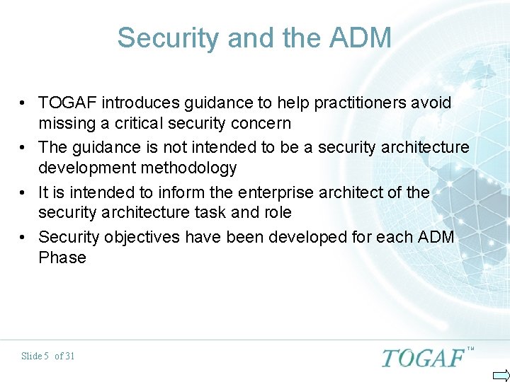 Security and the ADM • TOGAF introduces guidance to help practitioners avoid missing a