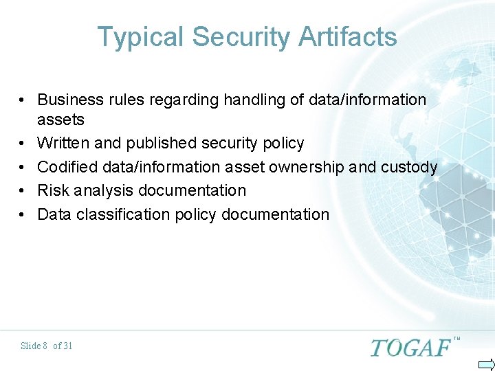 Typical Security Artifacts • Business rules regarding handling of data/information assets • Written and