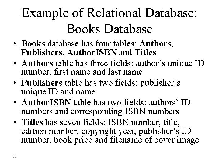 Example of Relational Database: Books Database • Books database has four tables: Authors, Publishers,