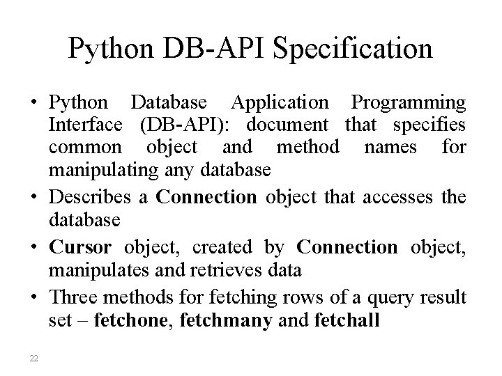 Python DB-API Specification • Python Database Application Programming Interface (DB-API): document that specifies common