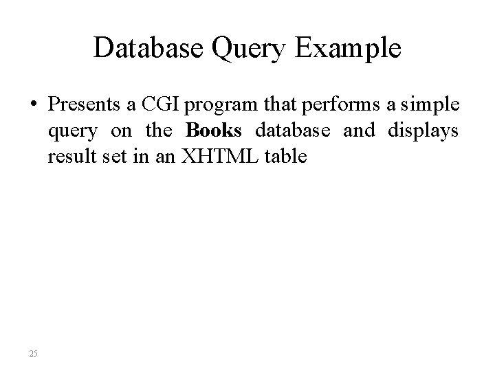 Database Query Example • Presents a CGI program that performs a simple query on