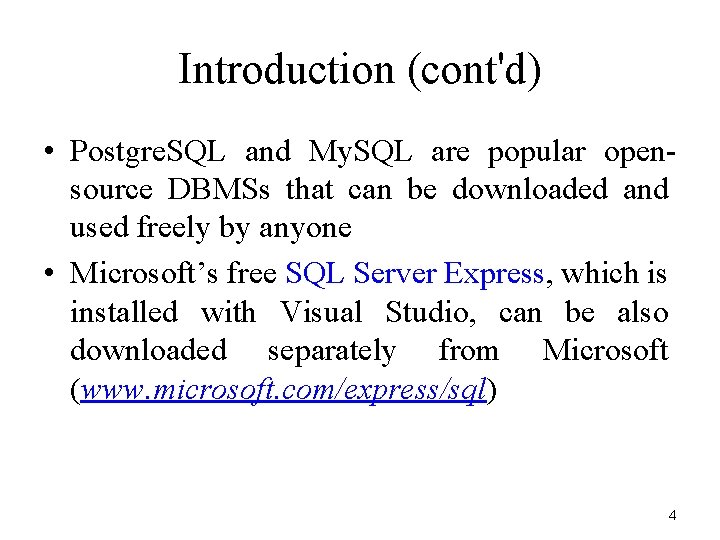 Introduction (cont'd) • Postgre. SQL and My. SQL are popular opensource DBMSs that can