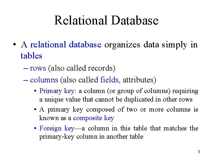 Relational Database • A relational database organizes data simply in tables – rows (also