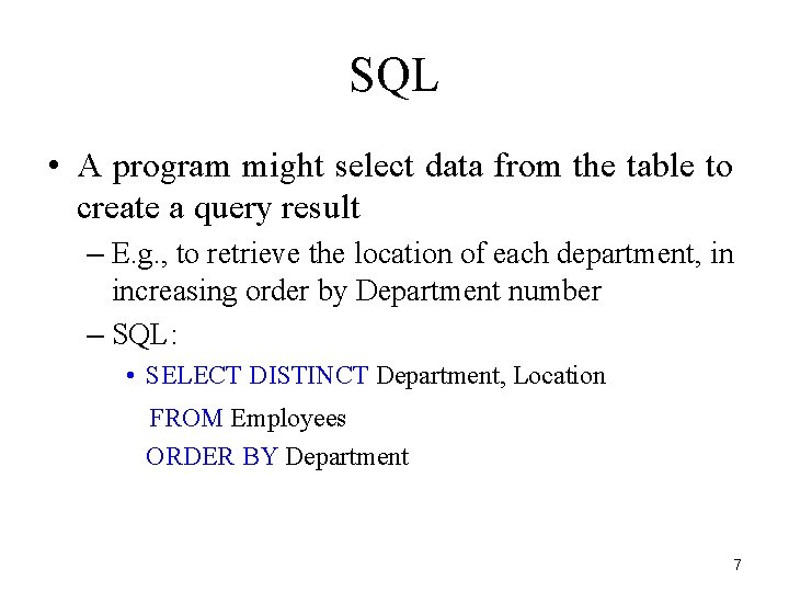 SQL • A program might select data from the table to create a query