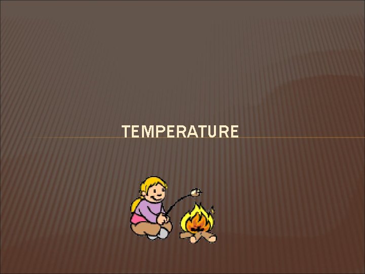 TEMPERATURE 