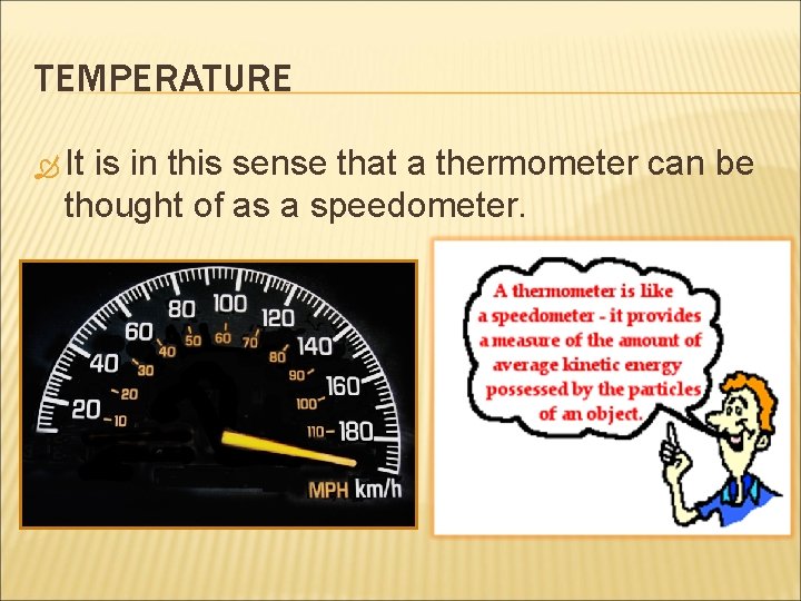 TEMPERATURE It is in this sense that a thermometer can be thought of as