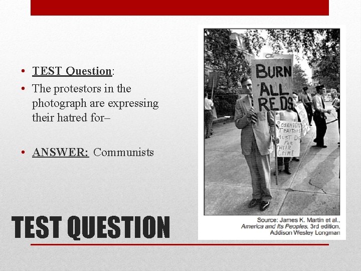  • TEST Question: • The protestors in the photograph are expressing their hatred