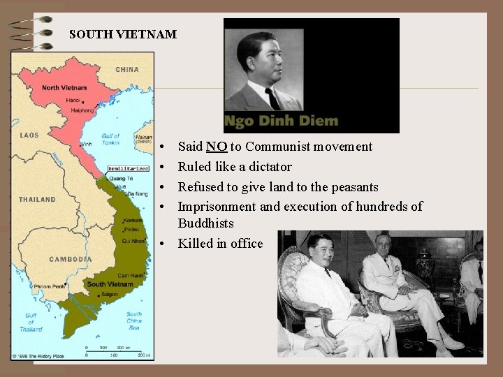 SOUTH VIETNAM • • Said NO to Communist movement Ruled like a dictator Refused