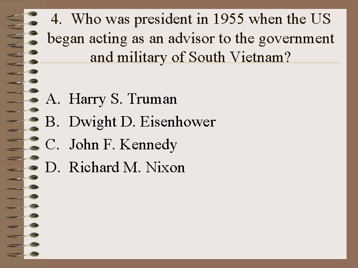 4. Who was president in 1955 when the US began acting as an advisor