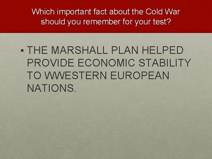 Which important fact about the Cold War should you remember for your test? •