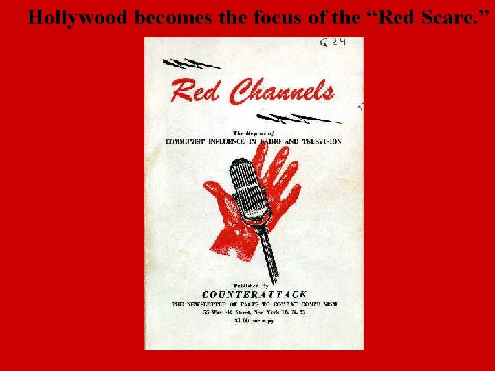 Hollywood becomes the focus of the “Red Scare. ” 
