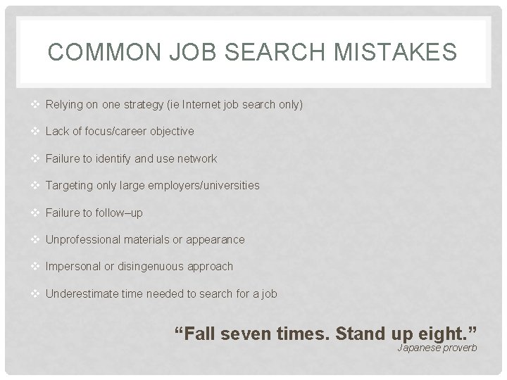 COMMON JOB SEARCH MISTAKES v Relying on one strategy (ie Internet job search only)