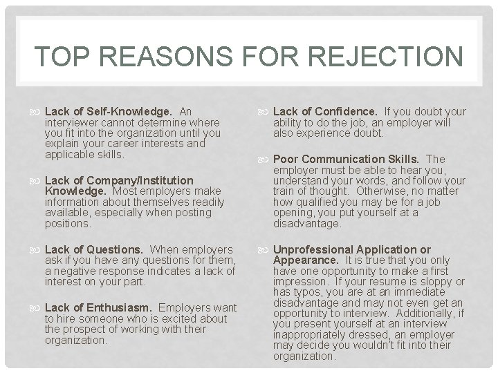 TOP REASONS FOR REJECTION Lack of Self-Knowledge. An interviewer cannot determine where you fit