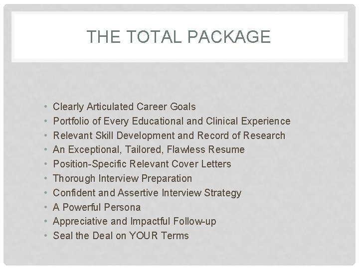 THE TOTAL PACKAGE • • • Clearly Articulated Career Goals Portfolio of Every Educational