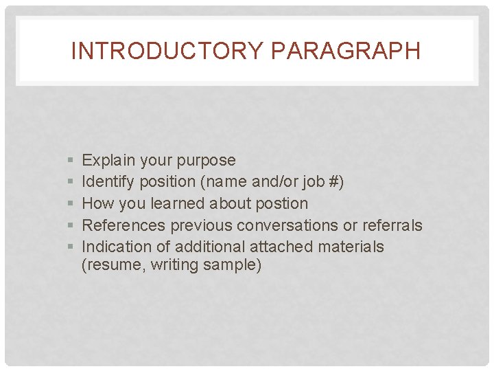 INTRODUCTORY PARAGRAPH § § § Explain your purpose Identify position (name and/or job #)