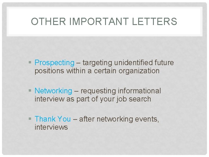 OTHER IMPORTANT LETTERS § Prospecting – targeting unidentified future positions within a certain organization