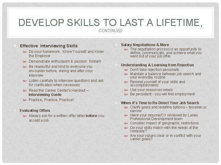 DEVELOP SKILLS TO LAST A LIFETIME, CONTINUED v Effective Interviewing Skills Do your homework: